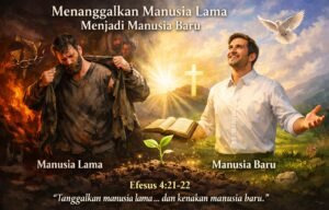 menanggalkan manusia lama dan hidup sebagai manusia baru